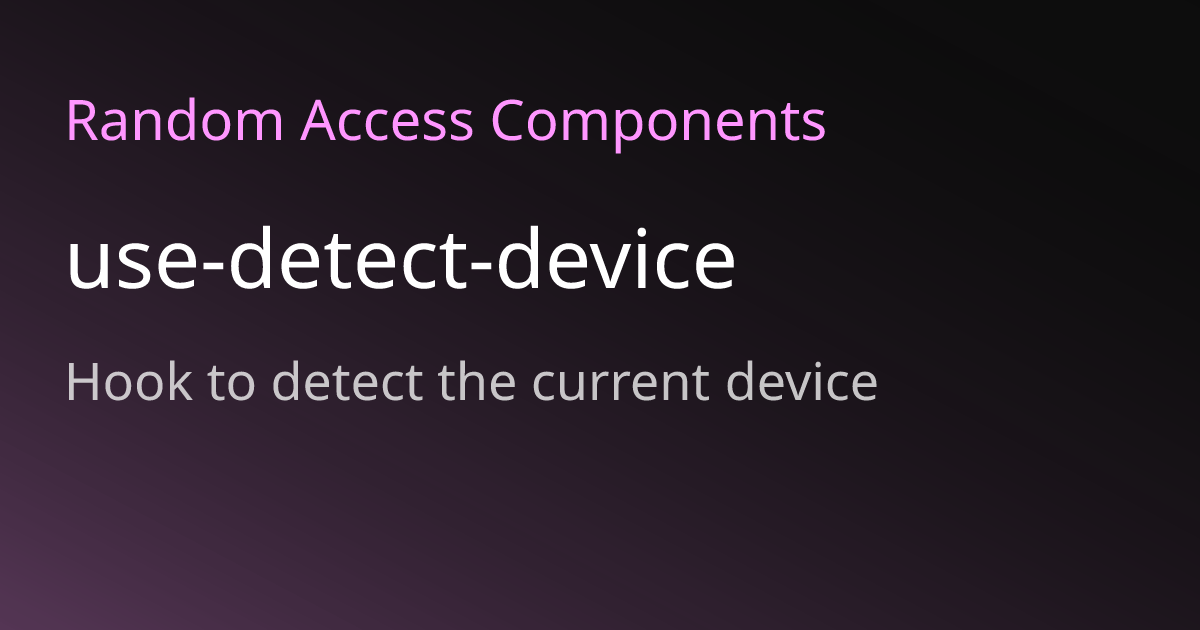 use-detect-device | Random Access Components